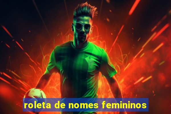 roleta de nomes femininos